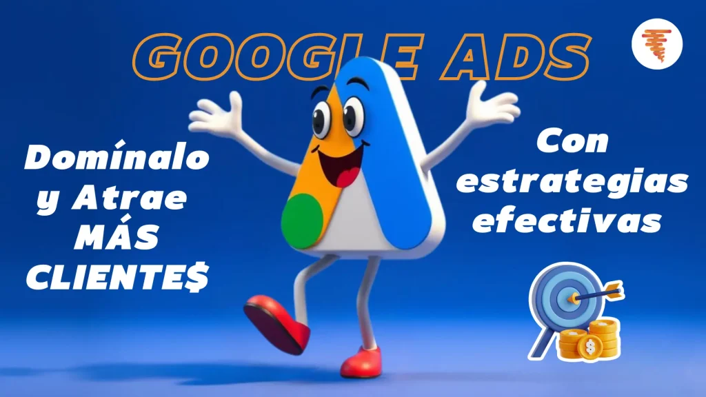 Google Ads, domínalo y atrae más clientes clientes con estrategias efectivas.